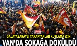 Galatasaraylı taraftarlar kutlama için Van'da sokağa döküldü