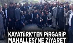 Kayatürk’ten Pirgarip Mahallesi’ne ziyaret