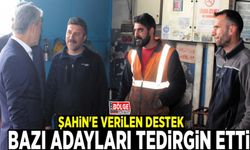 Şahin'e verilen destek, bazı adayları tedirgin etti