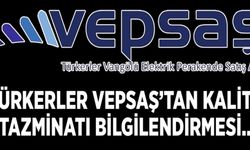 Türkerler VEPSAŞ’tan kalite tazminatı bilgilendirmesi...