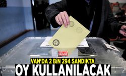 Van'da 2 bin 294 sandıkta oy kullanılacak