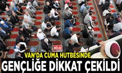 Van'da Cuma hutbesinde gençliğe dikkat çekildi