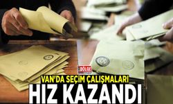 Van'da seçim çalışmaları hız kazandı