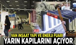 Van İnşaat Yapı ve Enerji Fuarı, kapılarını açıyor