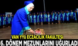 Van YYÜ Eczacılık Fakültesi 6. dönem mezunlarını uğurladı