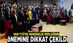 Van YYÜ’de hemşirelik mesleğinin önemine dikkat çekildi