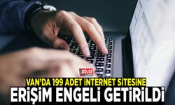 Van’da 199 adet internet sitesine erişim engeli…