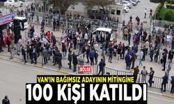 Van’ın bağımsız adayının mitingine 100 kişi katıldı