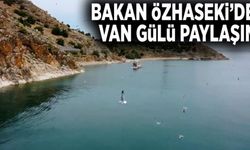 Bakan Özhaseki’den Van Gölü paylaşımı