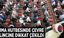 Cuma Hutbesinde çevre bilincine dikkat çekildi