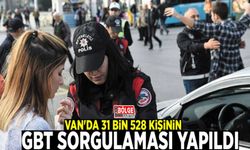 Van'da 31 bin 528 kişinin GBT sorgulaması yapıldı
