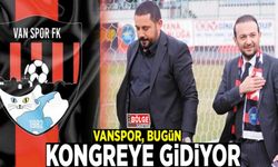 Vanspor, bugün kongreye gidiyor