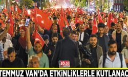 15 Temmuz Van'da etkinliklerle kutlanacak