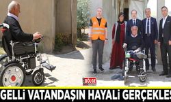 Engelli vatandaşın hayali gerçekleşti