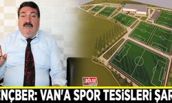 Rençber: Van'a spor tesisleri şart!