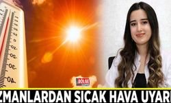 Uzmanlardan sıcak hava uyarısı