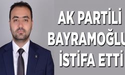 AK Partili Bayramoğlu, istifa etti