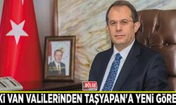 Eski Van valilerinden Taşyapan'a yeni görev…