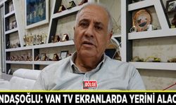 Kandaşoğlu: Van TV profesyonel yayın formatıyla ekranlarda yerini alacak