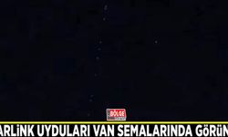 Starlink uyduları Van semalarında göründü