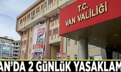 Van Valiliği’nden 2 günlük yasaklama