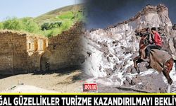 Doğal güzellikler turizme kazandırılmayı bekliyor
