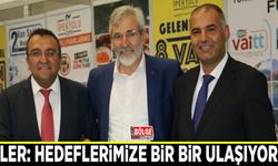 Güler: Hedeflerimize bir bir ulaşıyoruz