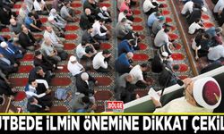 Hutbede ilmin önemine dikkat çekildi