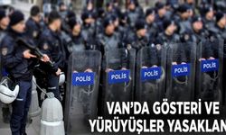 Van’da gösteri ve yürüyüşler yasaklandı