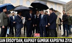 Bakan Ersoy’dan, Kapıköy Gümrük Kapısı’na ziyaret