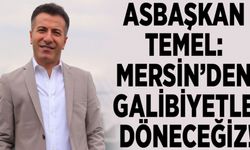 Asbaşkan Temel: Mersin’den galibiyetle döneceğiz!