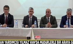 Bakan Yardımcısı Yılmaz Van’da müdürlerle bir araya geldi