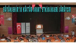 Büyükşehir'in kültür-sanat etkinlikleri...