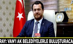 Güray: Van’ı AK Belediyelerle buluşturacağız