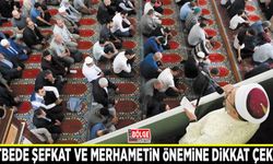 Hutbede şefkat ve merhametin önemine dikkat çekildi