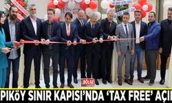 Kapıköy Sınır Kapısı’nda ‘Tax Free’ açıldı