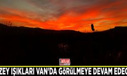 Kuzey ışıkları Van'da görülmeye devam edecek