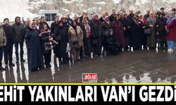 Şehit yakınları Van’ı gezdi…