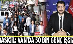 Abasigil: Van'da 50 bin genç işsiz…