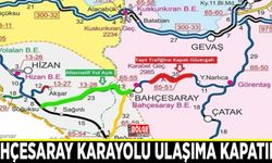 Bahçesaray karayolu ulaşıma kapatıldı