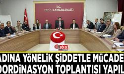 Kadına yönelik şiddetle mücadele koordinasyon toplantısı yapıldı