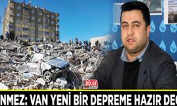 Sönmez: Van yeni bir depreme hazır değil