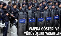Van'da gösteri ve yürüyüşler yasaklandı