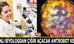 Vanlı biyologdan çığır açacak antrobot keşfi
