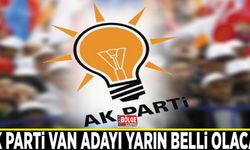 AK Parti Van adayı yarın belli olacak