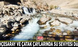 Bahçesaray ve Çatak çaylarında su seviyesi düştü
