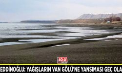 Alaeddinoğlu: Yağışların Van Gölü’ne yansıması geç olacak