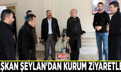 Başkan Şeylan'dan kurum ziyaretleri