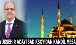 Büyükşehir Adayı Sadıksoy’dan kandil mesajı…