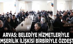 Arvas: Belediye hizmetleriyle hemşerilik ilişkisi birbiriyle özdeştir
